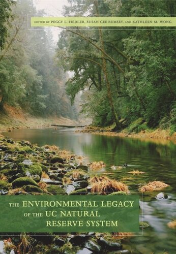The Environmental Legacy Of The Uc Natural Reserve System Peggy L Fiedler Editor Susan Gee Rumsey Editor Kathleen Wong Editor