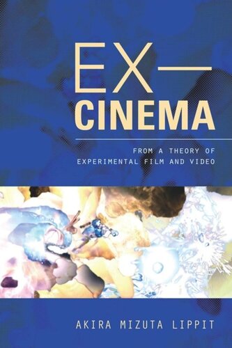 Excinema From A Theory Of Experimental Film And Video Akira Lippit