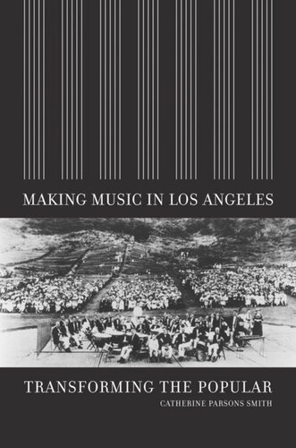 Making Music In Los Angeles Transforming The Popular Catherine Parsons Smith
