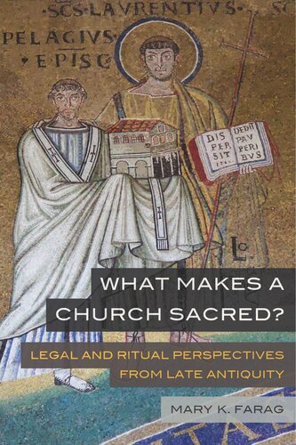 What Makes A Church Sacred Legal And Ritual Perspectives From Late Antiquity Mary K Farag