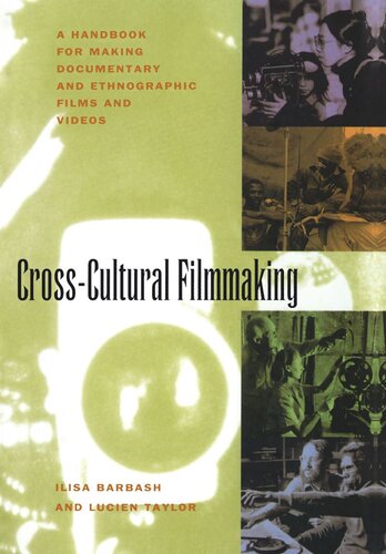 Crosscultural Filmmaking A Handbook For Making Documentary And Ethnographic Films And Videos 1st Edition Ilisa Barbash
