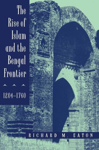 The Rise Of Islam And The Bengal Frontier 12041760 Reprint 2019 Richard M Eaton
