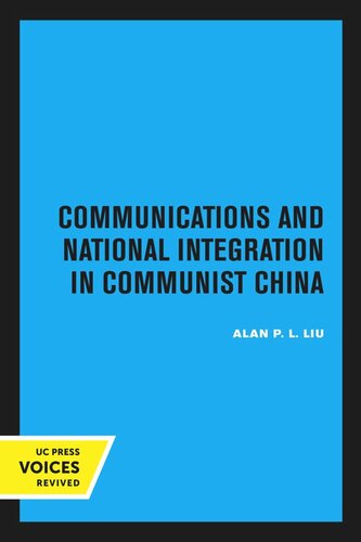 Communications And National Integration In Communist China Reprint 2020 Alan P L Liu