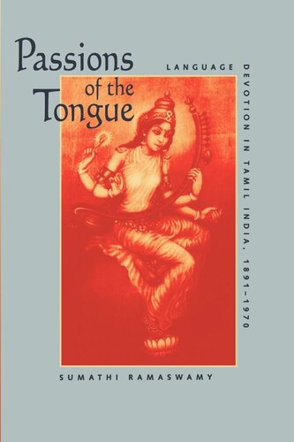 Passions Of The Tongue Language Devotion In Tamil India 18911970 Reprint 2019 Sumathi Ramaswamy