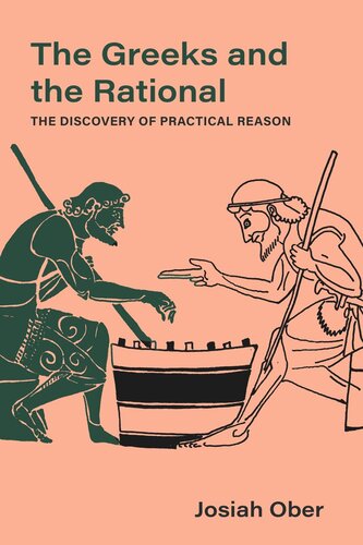 The Greeks And The Rational The Discovery Of Practical Reason Josiah Ober