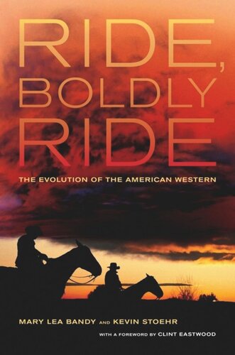 Ride Boldly Ride The Evolution Of The American Western Mary Lea Bandy Kevin Stoehr