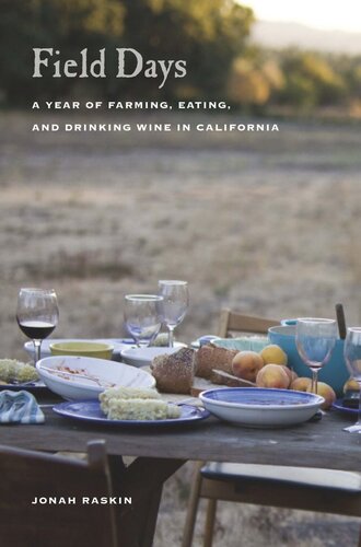 Field Days A Year Of Farming Eating And Drinking Wine In California Jonah Raskin