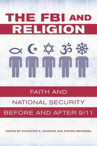 The Fbi And Religion Faith And National Security Before And After 911 Sylvester A Johnson Editor Steven Weitzman Editor