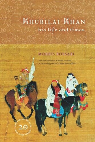 Khubilai Khan His Life And Times 20th Anniversary Edition With A New Preface Morris Rossabi