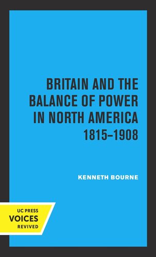 Britain And The Balance Of Power In North America 18151908 Reprint 2019 Kenneth Bourne