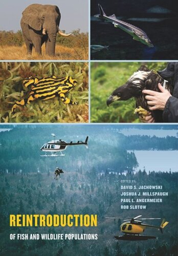 Reintroduction Of Fish And Wildlife Populations David S Jachowski Editor Joshua J Millspaugh Editor Paul L Angermeier Editor Rob Slotow Editor