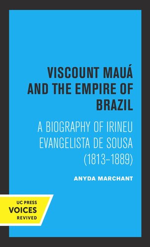 Viscount Maua And The Empire Of Brazil A Biography Of Irineu Evangelista De Sousa 18131889 Reprint 2019 Anyda Marchant