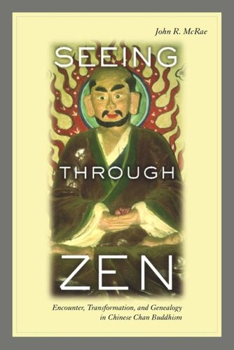 Seeing Through Zen Encounter Transformation And Genealogy In Chinese Chan Buddhism John R Mcrae