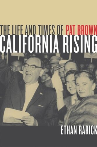 California Rising The Life And Times Of Pat Brown Ethan Rarick