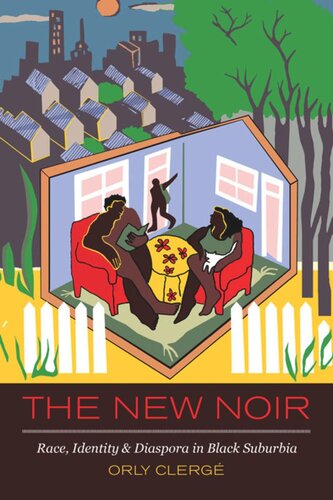 The New Noir Race Identity And Diaspora In Black Suburbia Orly Clerge
