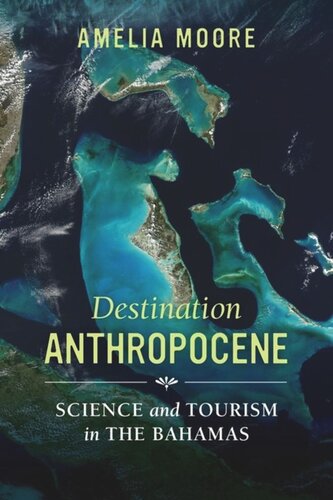Destination Anthropocene Science And Tourism In The Bahamas Amelia Moore