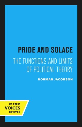 Pride And Solace The Functions And Limits Of Political Theory Reprint 2020 Norman Jacobson