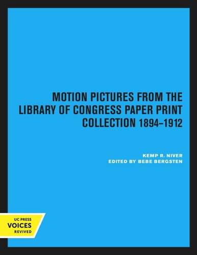 Motion Pictures From The Library Of Congress Paper Print Collection 18941912 Reprint 2020 Kemp R Niver Editor Bebe Bergsten Editor