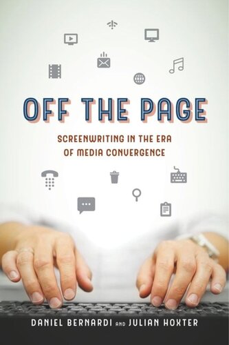 Off The Page Screenwriting In The Era Of Media Convergence Daniel Bernardi Julian Hoxter
