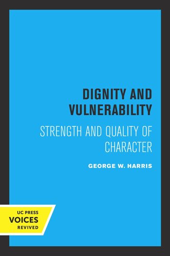 Dignity And Vulnerability Strength And Quality Of Character Reprint 2019 George W Harris