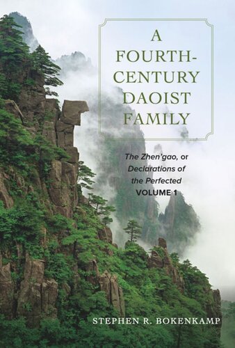A Fourthcentury Daoist Family The Zhengao Or Declarations Of The Perfected Volume 1 Stephen R Bokenkamp