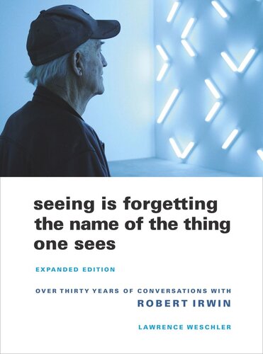 Seeing Is Forgetting The Name Of The Thing One Sees Expanded Edition Exp Ed Reprint 2019 Lawrence Wechsler