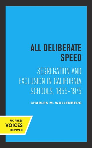 All Deliberate Speed Segregation And Exclusion In California Schools 18551975 Reprint 2019 Charles M Wollenberg