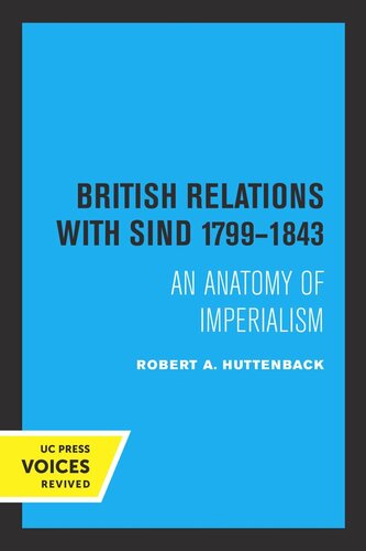 British Relations With Sind 1799 1843 An Anatomy Of Imperialism Reprint 2019 Robert A Huttenback