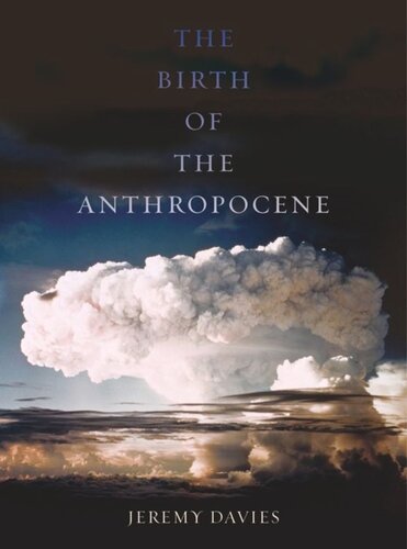 The Birth Of The Anthropocene Jeremy Davies