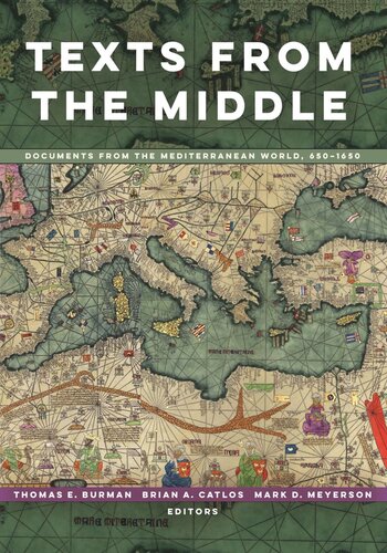 Texts From The Middle Documents From The Mediterranean World 6501650 Thomas E Burman Editor Brian A Catlos Editor Mark D Meyerson Editor
