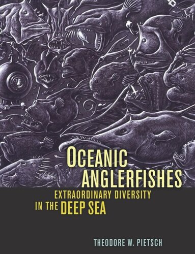 Oceanic Anglerfishes Extraordinary Diversity In The Deep Sea Theodore W Pietsch