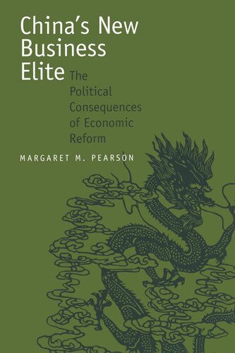 Chinas New Business Elite The Political Consequences Of Economic Reform Reprint 2019 Margaret M Pearson