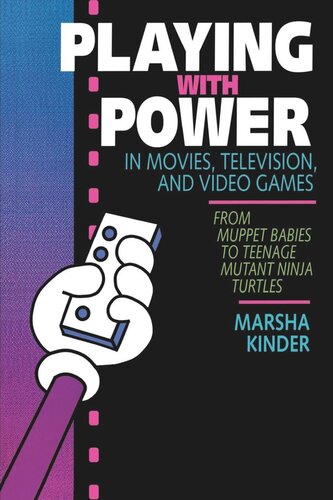 Playing With Power In Movies Television And Video Games From Muppet Babies To Teenage Mutant Ninja Turtles Reprint 2019 Marsha Kinder