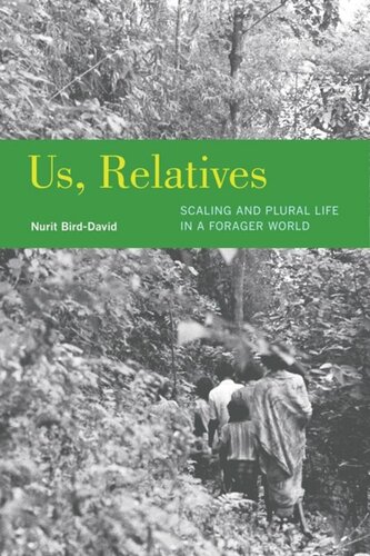 Us Relatives Scaling And Plural Life In A Forager World Nurit Birddavid