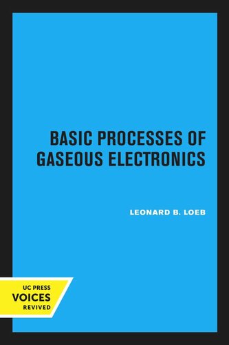 Basic Processes Of Gaseous Electronics Reprint 2020 Leonard B Loeb