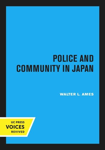 Police And Community In Japan Reprint 2020 Walter L Ames