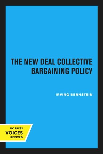 The New Deal Collective Bargaining Policy Reprint 2020 Irving Bernstein