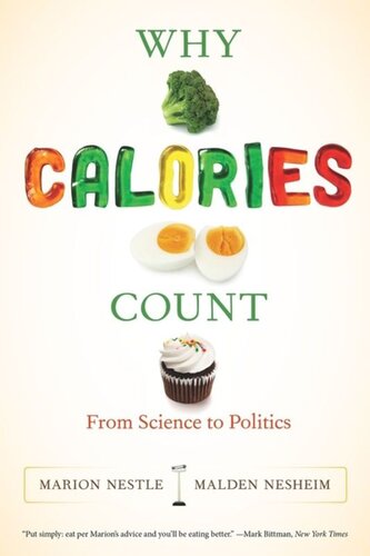 Why Calories Count From Science To Politics Marion Nestle Malden Nesheim