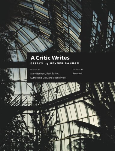 A Critic Writes Essays By Reyner Banham Reprint 2019 Mary Banham Paul Barker Sutherland Lyall Cedric Price Peter Hall