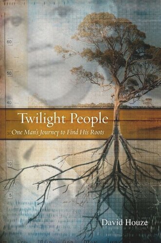 Twilight People One Mans Journey To Find His Roots David Houze