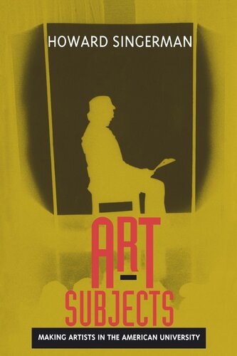 Art Subjects Making Artists In The American University Reprint 2019 Howard Singerman