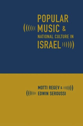Popular Music And National Culture In Israel Motti Regev Edwin Seroussi