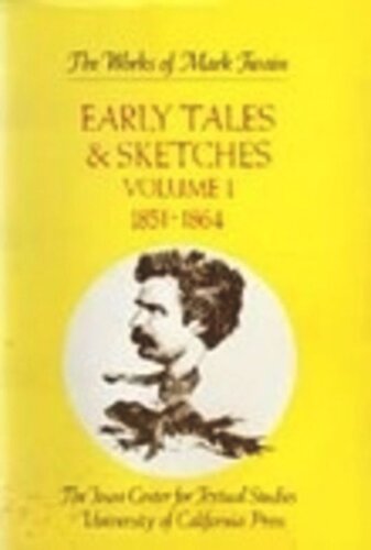 Early Tales And Sketches Volume 1 Early Tales And Sketches Volume 1 18511864 Mark Twain Editor Edgar Marquess Branch Editor Robert Hirst Editor Harriet E Smith Editor