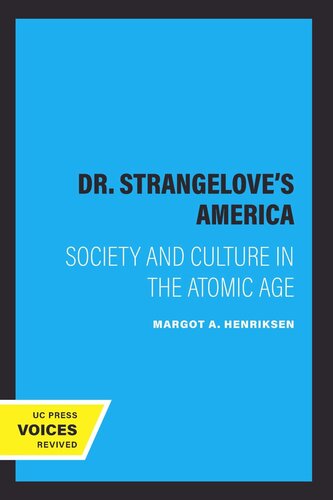 Dr Strangeloves America Society And Culture In The Atomic Age Reprint 2019 Margot A Henriksen