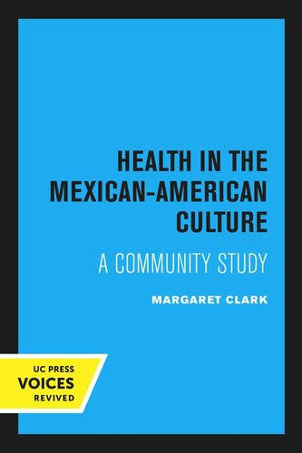 Health In The Mexicanamerican Culture A Community Study 2nd Ed Reprint 2020 Margaret Clark