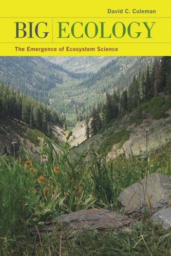 Big Ecology The Emergence Of Ecosystem Science David C Coleman