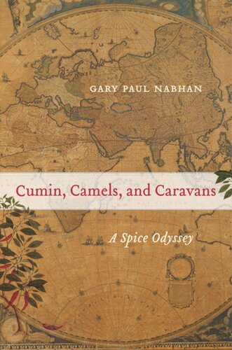 Cumin Camels And Caravans A Spice Odyssey Gary Paul Nabhan