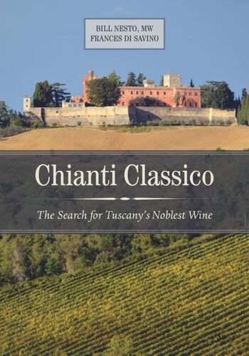 Chianti Classico The Search For Tuscanys Noblest Wine Bill Nesto Frances Di Savino