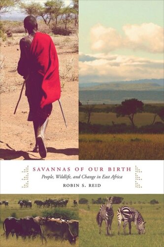 Savannas Of Our Birth People Wildlife And Change In East Africa Robin Reid