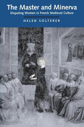 The Master And Minerva Disputing Women In French Medieval Culture Reprint 2019 Helen Solterer